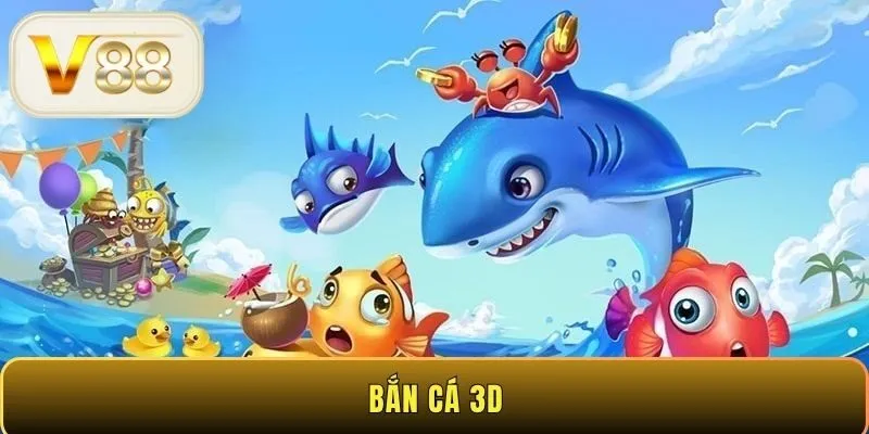 Bắn cá 3D V88 - Trò chơi săn thưởng uy tín đỉnh cao 2025