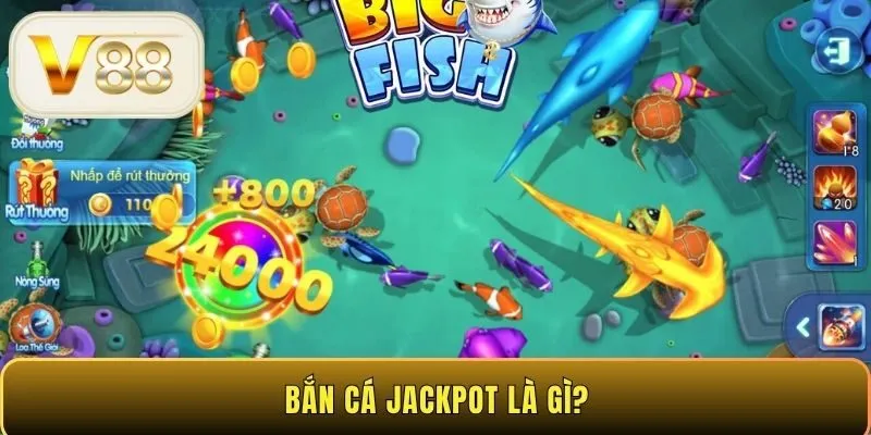 Bắn cá jackpot là gì?