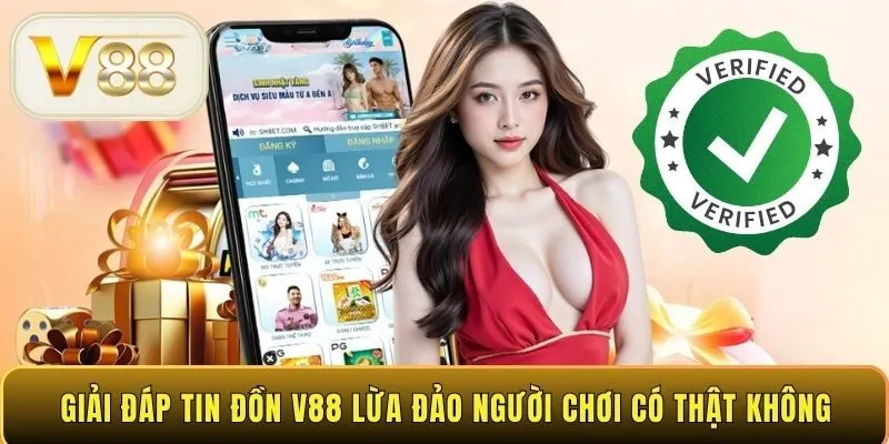 Giải đáp tin đồn V88 lừa đảo người chơi có thật không
