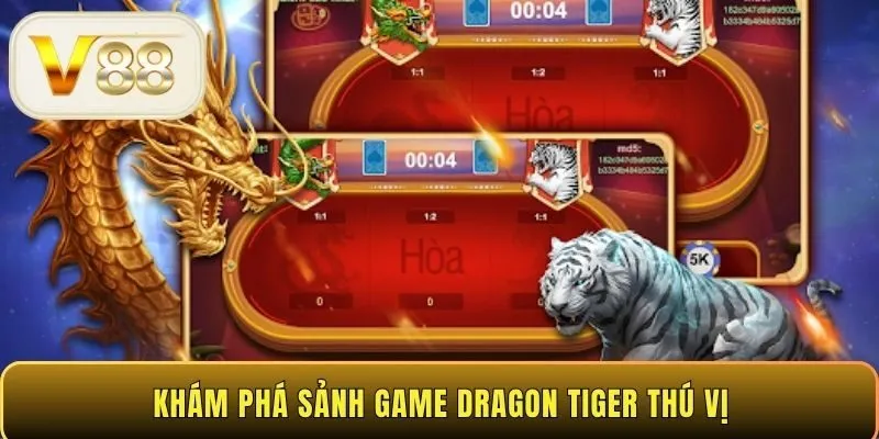 Khám phá sảnh game Dragon Tiger thú vị